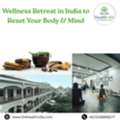Wellness Retreat In India To Reset Your Body & Mind