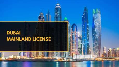Dubai, Business, Dubai Mainland License - Complete Guide For Entrepreneurs