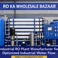 Industrial RO Plant Manufacturer For Optimized Industrial Water Flow