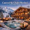 Luxury Catered Ski Chalet In Meribel &ndash; Book Your Alpine Escape