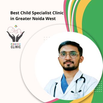Greater Noida, Health, Best Child Specialist Clinic In Greater Noida West |  Pediatric Clinic