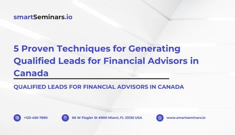 Toronto, Financial, 5 Proven Techniques For Generating Qualified Leads For Financial Advisors In Canada