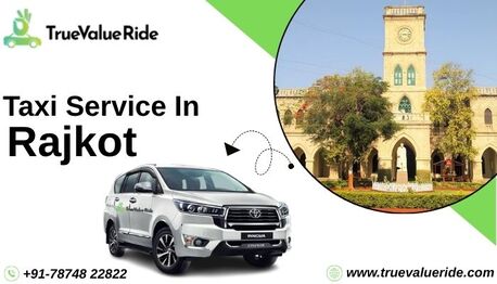 Ahmedabad, Travel, Affordable Taxi In Rajkot With TrueValueRide