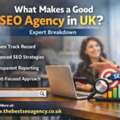 What Makes A Good SEO Agency In UK? Expert Breakdown