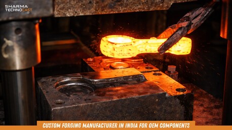 Ahmedabad, Business, Custom Forging Manufacturer In India For OEM Components | Sharma Technocast