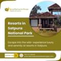 Premium Resorts In Satpura National Park For A Luxury Stay