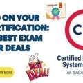 Save Big On Your CISA Certification: Get The Best Exam Voucher Deals Today