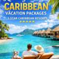 5 Star Caribbean Resorts Packages With Luxury Island Vacations