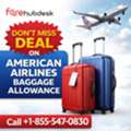 Call +1-855-547-0830: American Airlines Baggage Deals Don&rsquo;t Miss