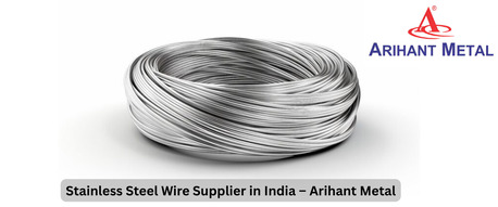 Mumbai, Industrial Machinery, Stainless Steel Wire Supplier In India &ndash; Premium SS Wire Solutions By Arihant Metal