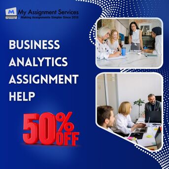 Melbourne, Education, Get Business Analytics Assignment Help At 50% Off &ndash; Limited Offer