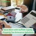Save More With Suffolk County Property Tax Grievance Solutions