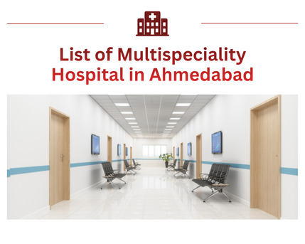 Ahmedabad, Health, Trusted List Of Multispeciality Hospital In Ahmedabad