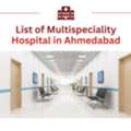 Trusted List Of Multispeciality Hospital In Ahmedabad