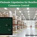 Wholesale Liquidation For Resellers | Commerce Central