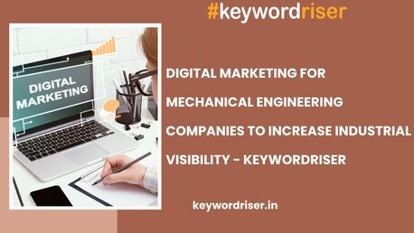 Mumbai, Marketing, Digital Marketing For Mechanical Engineering Companies To Increase Industrial Visibility