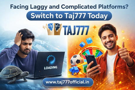 New Delhi, Business, Facing Laggy And Complicated Platforms? Switch To Taj777 Today
