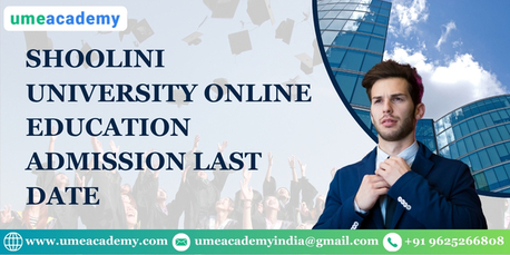 Mumbai, Lessons Offered, Shoolini University Online Education Admission Last Date