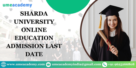 Greater Noida, Lessons Offered, Sharda University Online Education Admission Last Date