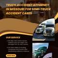 Truck Accident Attorney In Missouri For Semi-Truck Accident Cases
