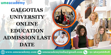 Greater Noida, Lessons Offered, Galgotias University Online Education Admission Last Date