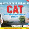 How To Choose The Right CAT Coaching In Prayagraj Easily?