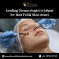 Leading Dermatologist In Jaipur For Hair Fall & Skin Issues