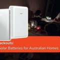 Top 5 Best Solar Batteries In Australia For Trusted Power