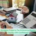 Navigate Property Tax Grievance Nassau County With Confidence
