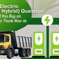 The Electric (and Hybrid) Question: Should You Buy An Electric Truck Now Or Wait?