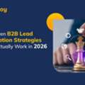 Advanced B2B Lead Generation Strategies For Better Conversions