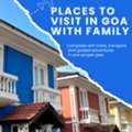 Places To Visit In Goa With Family &ndash; Cultural Attractions