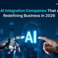 Leading AI Integration Companies Driving Business In 2026