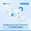 Best Way To Scrape Korean Retail Sites For Market Insights