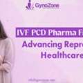 GynoZone IVF PCD Pharma Company For Fertility Products