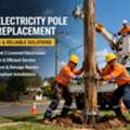 Electricity Pole Replacement &ndash; Safe & Reliable Solutions