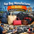 Top Bag Manufacturer In Delhi For Bulk And Custom Orders