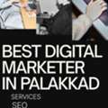 Best Digital Marketer In Palakkad