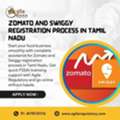 Zomato And Swiggy Registration Process In Tamil Nadu &ndash; Fast FSSAI Help By Agile Regulatory
