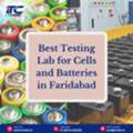 Best Testing Lab For Cells And Batteries In Faridabad