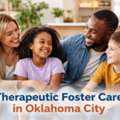 Therapeutic Foster Care In Oklahoma City: Complete Guide