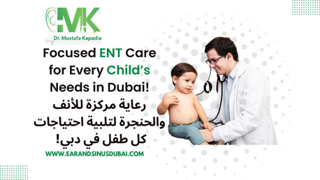Dubai, Health, Pediatric Ent In Dubai | Dr Mustafa Kapadia