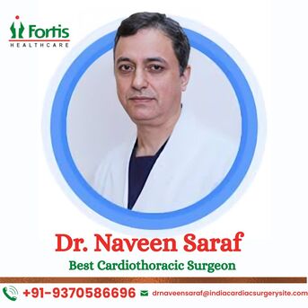 New Delhi, Health & Beauty Items, Dr. Naveen Saraf Cardiothoracic Surgeon Fortis Delhi