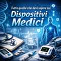 Tutto Quello Che Devi Sapere Sui Dispositivi Medici