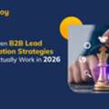 B2B Lead Generation Strategies For Consistent Pipeline Growth