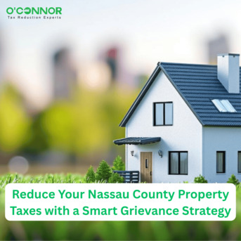 New York, Real Estate, Reduce Your Nassau County Property Taxes With A Smart Grievance Strategy
