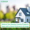 Reduce Your Nassau County Property Taxes With A Smart Grievance Strategy