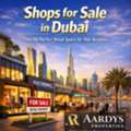 Shops For Sale In Dubai &ndash; Find The Perfect Retail Space For Your Business