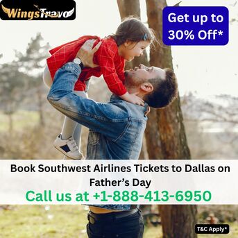 Dallas, Travel, 1-888-413-6950 Book Southwest Airlines Tickets To Dallas On Father&rsquo;s Day