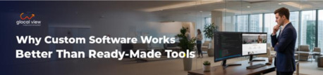 Noida, Business, Custom Software Development Company In Noida &ndash; Why Is Glocal View The Best Software Develo